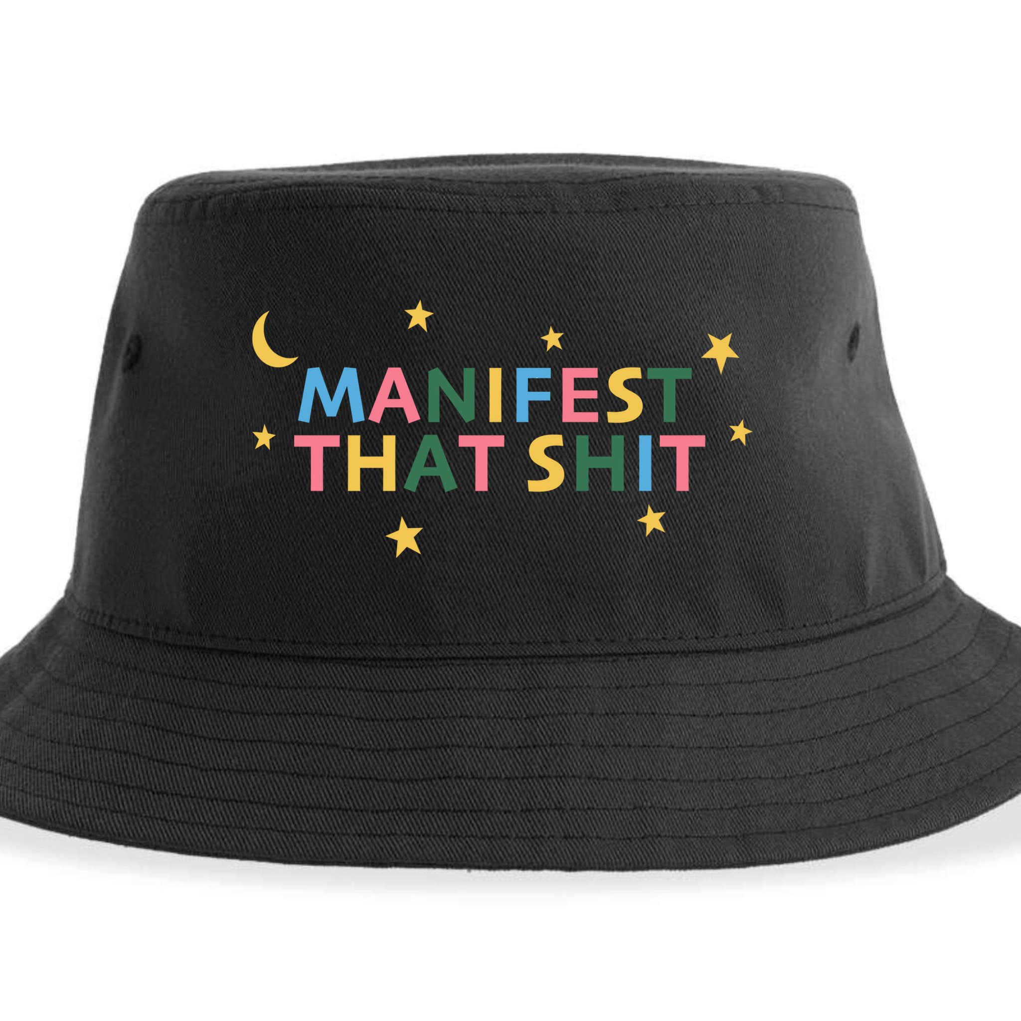Manifest That Shit  Sustainable Bucket Hat