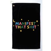 Manifest That Shit  Golf Towel