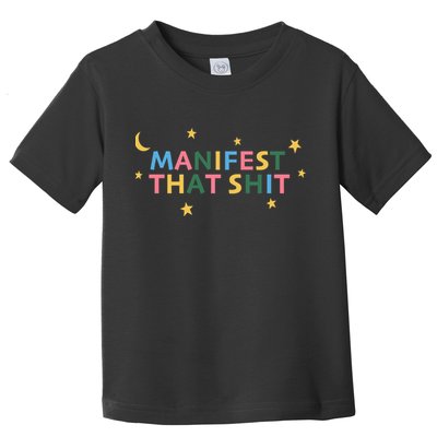 Manifest That Shit  Toddler T-Shirt