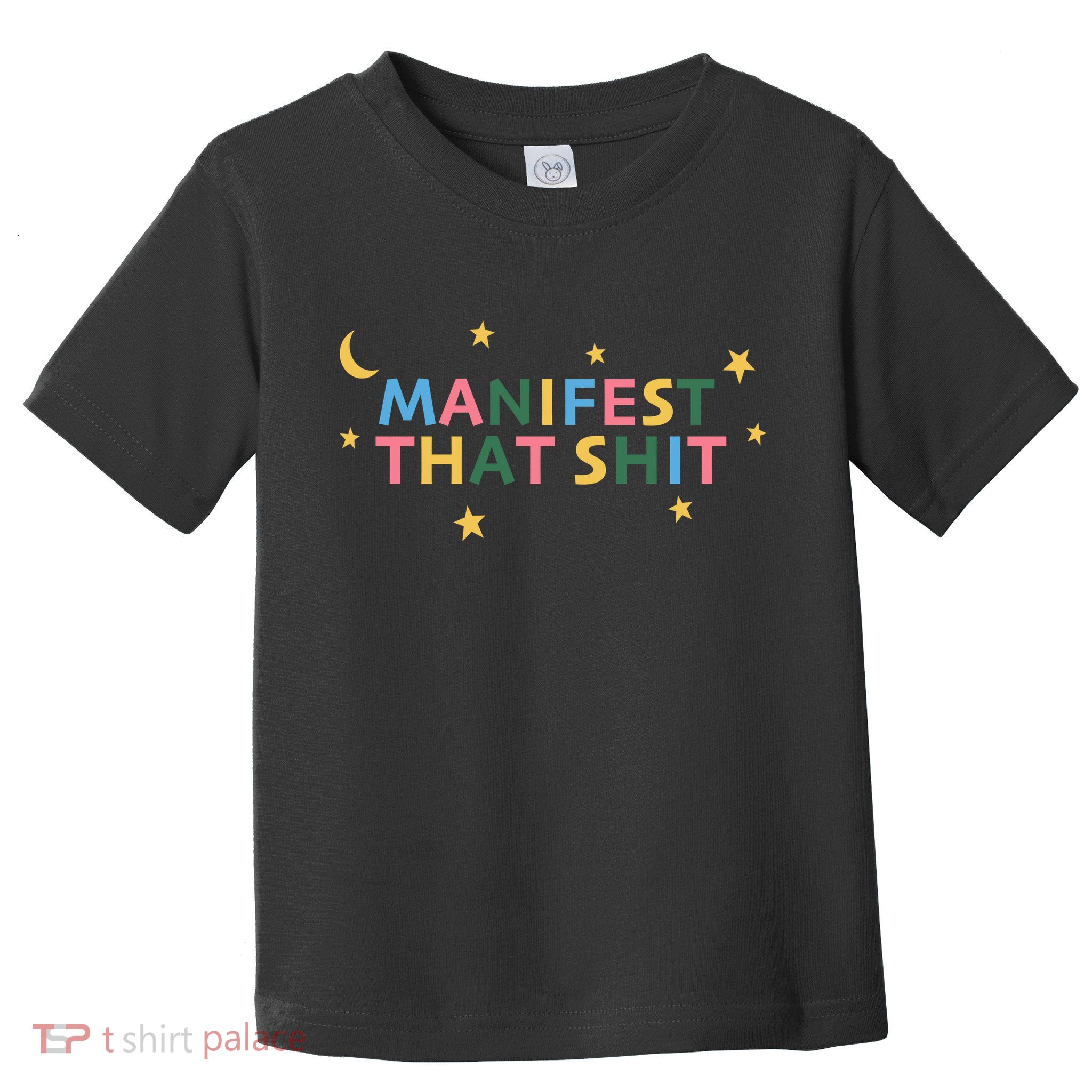 Manifest That Shit  Toddler T-Shirt