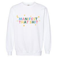 Manifest That Shit  Garment-Dyed Sweatshirt