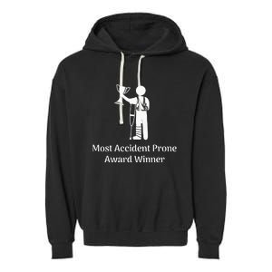 Most Accident Prone Award Winner Injury Funny Get Well Soon Garment-Dyed Fleece Hoodie