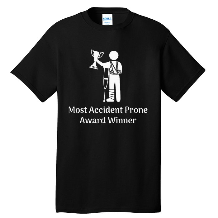 Most Accident Prone Award Winner Injury Funny Get Well Soon Tall T-Shirt