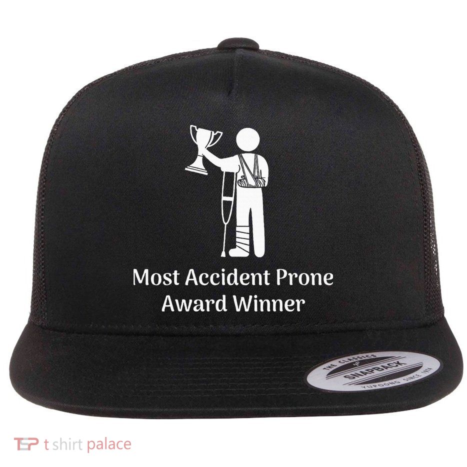 Most Accident Prone Award Winner Injury Funny Get Well Soon Flat Bill Trucker Hat