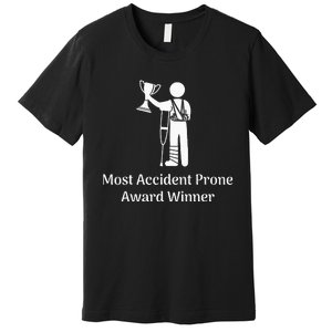 Most Accident Prone Award Winner Injury Funny Get Well Soon Premium T-Shirt