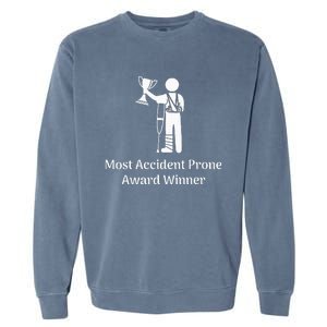 Most Accident Prone Award Winner Injury Funny Get Well Soon Garment-Dyed Sweatshirt