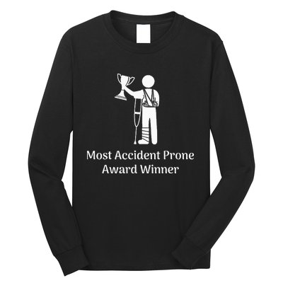 Most Accident Prone Award Winner Injury Funny Get Well Soon Long Sleeve Shirt