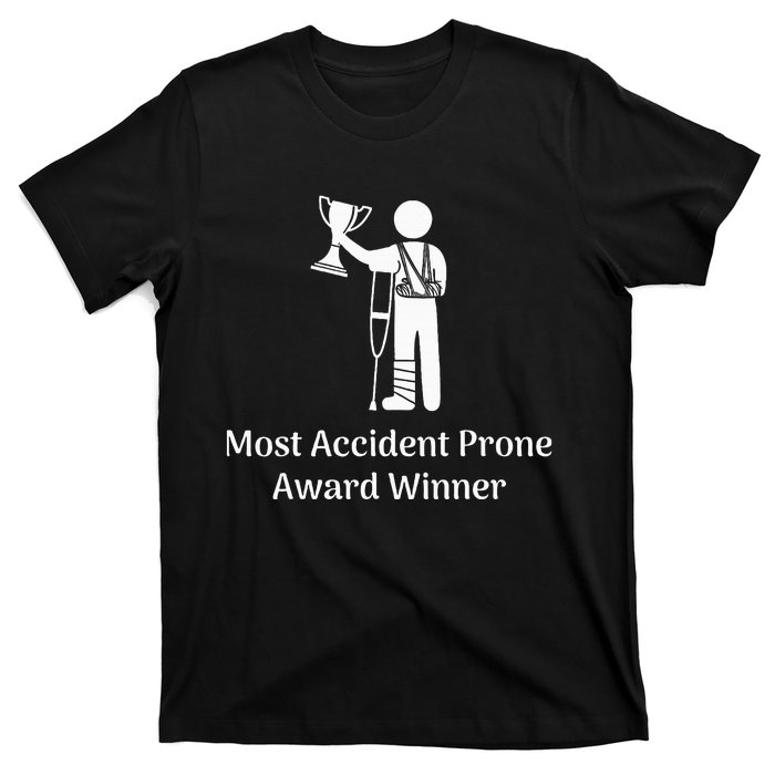 Most Accident Prone Award Winner Injury Funny Get Well Soon T-Shirt