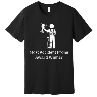 Most Accident Prone Award Winner Injury Funny Get Well Soon Premium T-Shirt