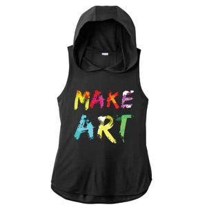 Make Art Painter Artist Teacher Artsy Gift Ladies PosiCharge Tri-Blend Wicking Draft Hoodie Tank