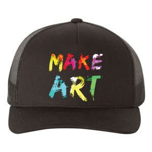 Make Art Painter Artist Teacher Artsy Gift Yupoong Adult 5-Panel Trucker Hat