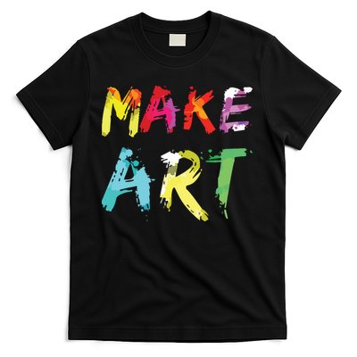 Make Art Painter Artist Teacher Artsy Gift T-Shirt