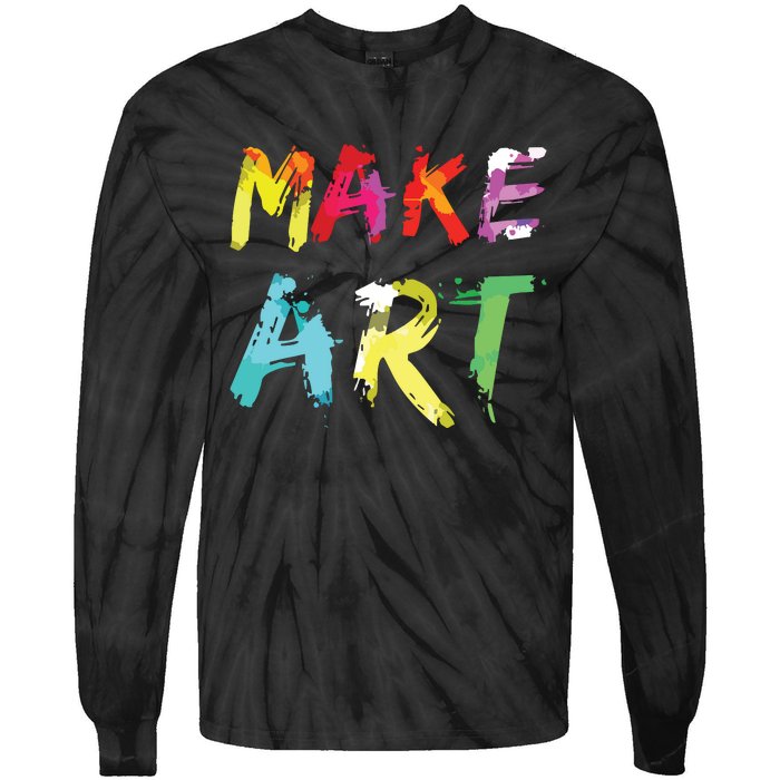 Make Art Painter Artist Teacher Artsy Gift Tie-Dye Long Sleeve Shirt