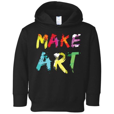 Make Art Painter Artist Teacher Artsy Gift Toddler Hoodie