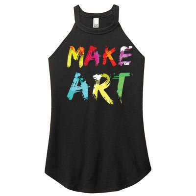 Make Art Painter Artist Teacher Artsy Gift Women’s Perfect Tri Rocker Tank