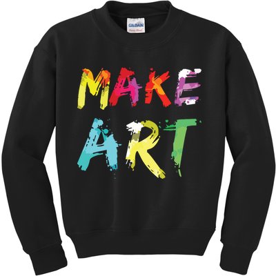 Make Art Painter Artist Teacher Artsy Gift Kids Sweatshirt
