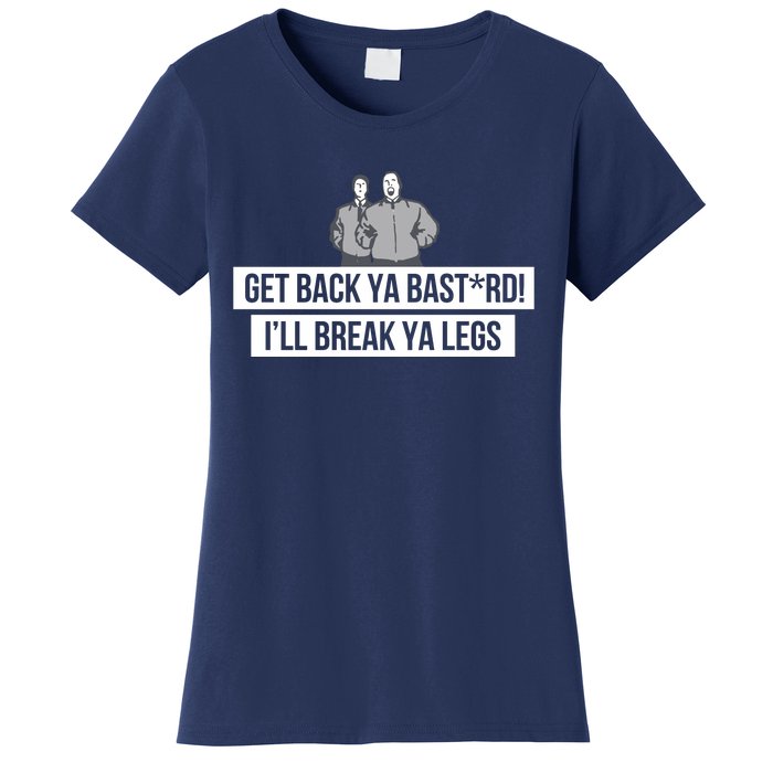 Max And Paddy Get Back Ya Bastard I’ll Break Ya Legs Women's T-Shirt