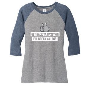 Max And Paddy Get Back Ya Bastard I’ll Break Ya Legs Women's Tri-Blend 3/4-Sleeve Raglan Shirt