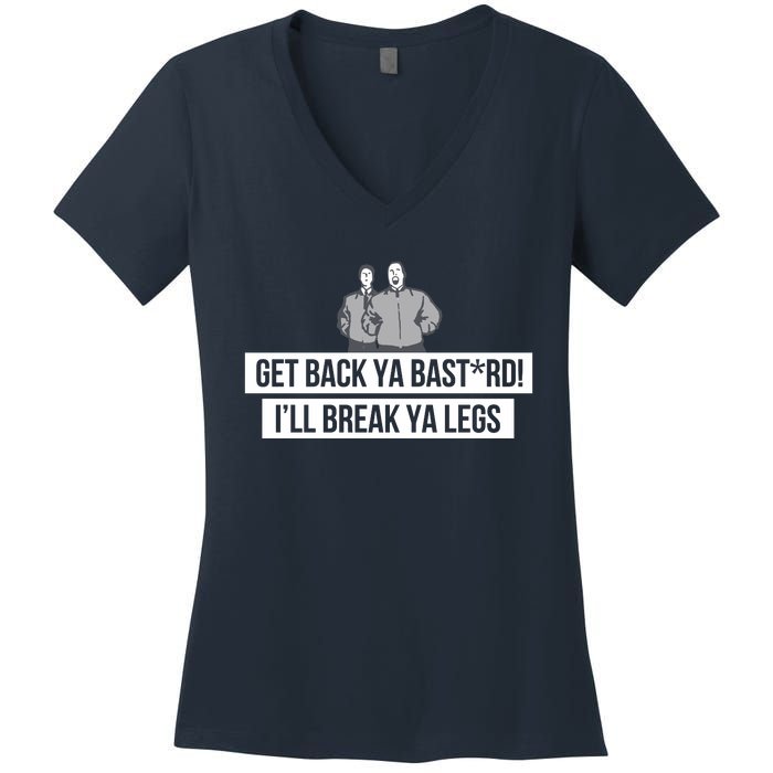 Max And Paddy Get Back Ya Bastard I’ll Break Ya Legs Women's V-Neck T-Shirt