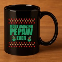 Most Amazing Pepaw Ugly Christmas 11oz C Handle Ceramic Mug