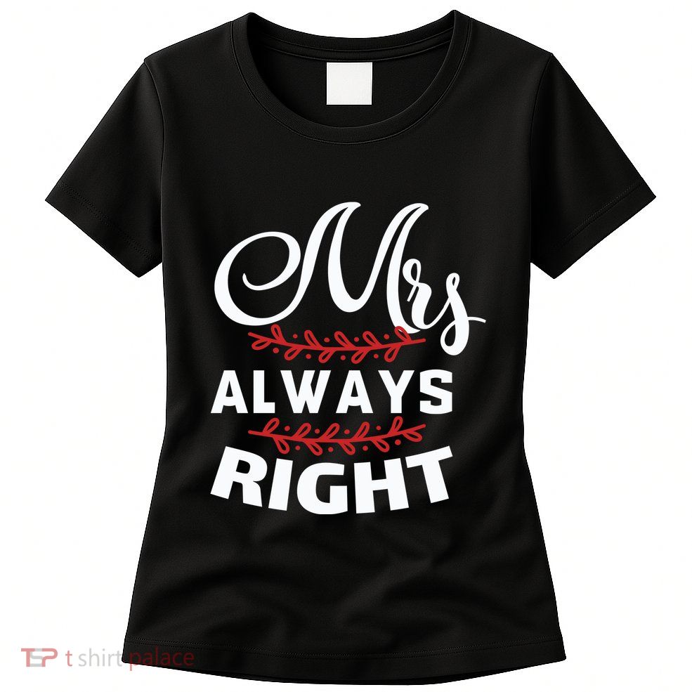 Mrs Always Right Womens T-Shirt