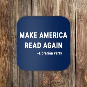 Make America Read Again Libertarian Conservative Librarian Coaster