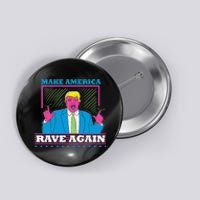 Make America Rave Again Funny Trump Edm Button