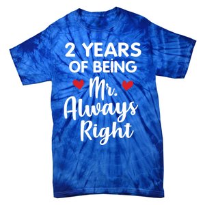 Mr Always Right 2nd Wedding Anniversary Gift For Husband Gift Tie-Dye T-Shirt