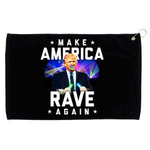 Make America Rave Again Funny Trump Festival Gift Grommeted Golf Towel