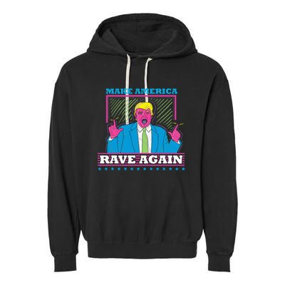 Make America Rave Again Funny Trump Edm Garment-Dyed Fleece Hoodie