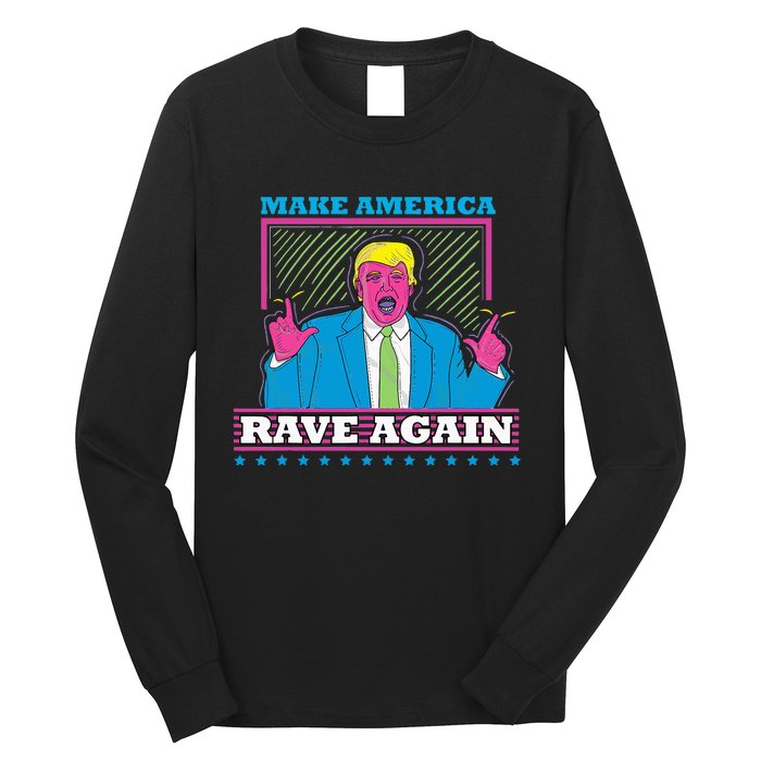 Make America Rave Again Funny Trump Edm Long Sleeve Shirt