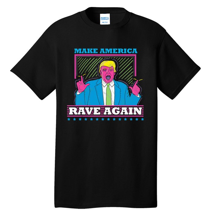 Make America Rave Again Funny Trump Edm Tall T-Shirt