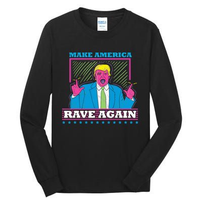 Make America Rave Again Funny Trump Edm Tall Long Sleeve T-Shirt