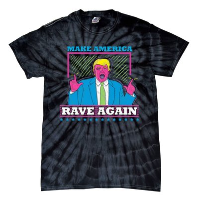 Make America Rave Again Funny Trump Edm Tie-Dye T-Shirt