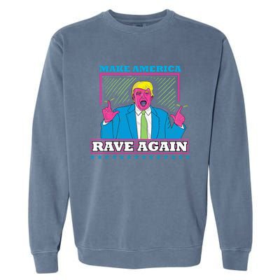 Make America Rave Again Funny Trump Edm Garment-Dyed Sweatshirt