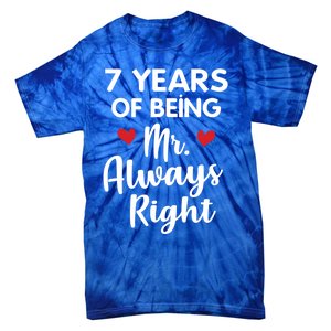 Mr Always Right 7th Wedding Anniversary Gift For Husband Cool Gift Tie-Dye T-Shirt