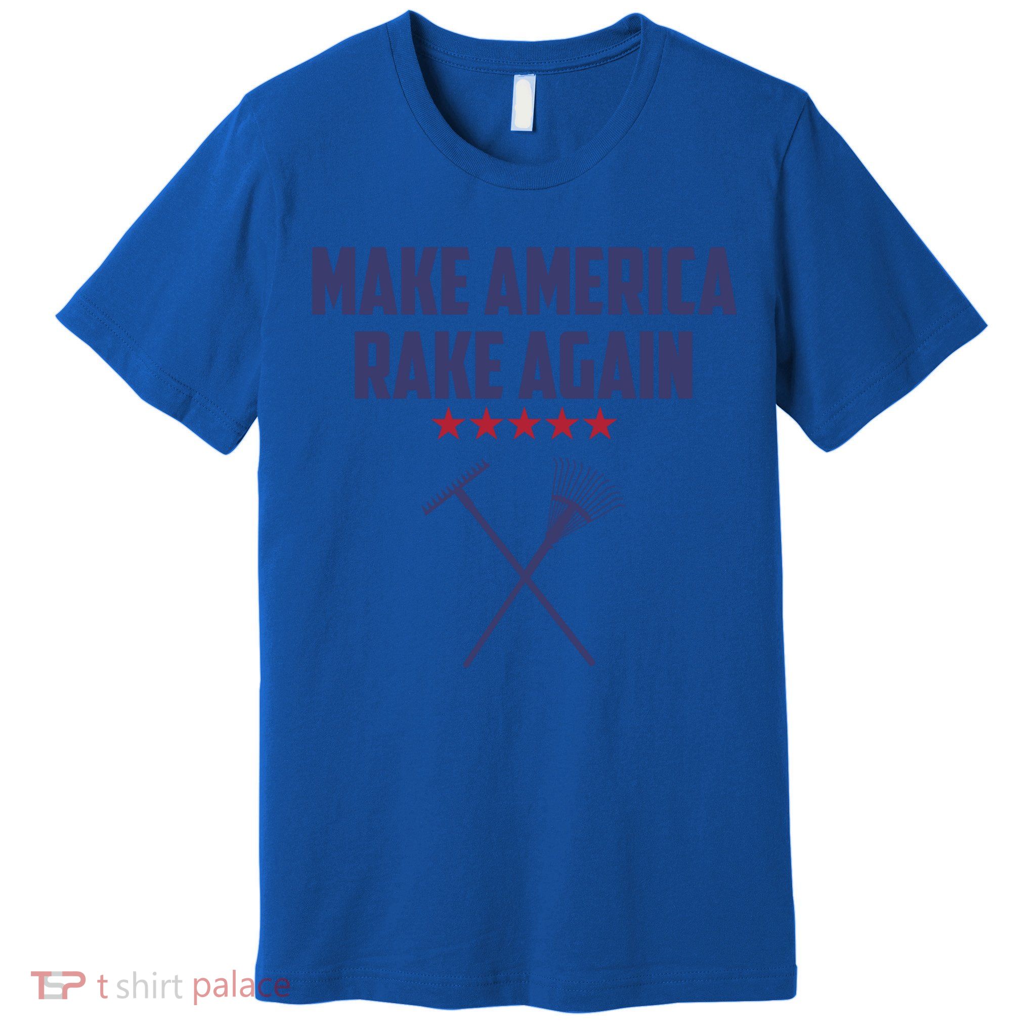 Make America Rake Again Funny Saying Political Gift Premium T-Shirt