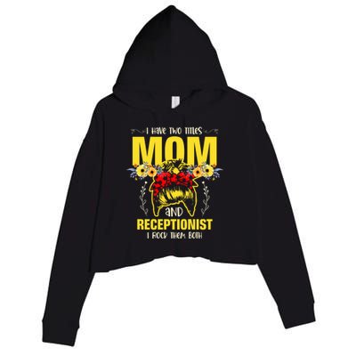 Mom And Receptionist Job Best Mom Ever Mothers Day Meaningful Gift Crop Fleece Hoodie