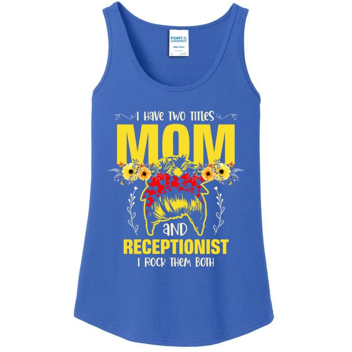 Mom And Receptionist Job Best Mom Ever Mothers Day Meaningful Gift Ladies Essential Tank