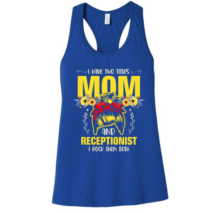 Mom And Receptionist Job Best Mom Ever Mothers Day Meaningful Gift Women's Racerback Tank