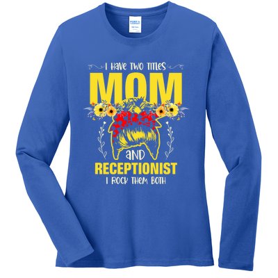 Mom And Receptionist Job Best Mom Ever Mothers Day Meaningful Gift Ladies Long Sleeve Shirt