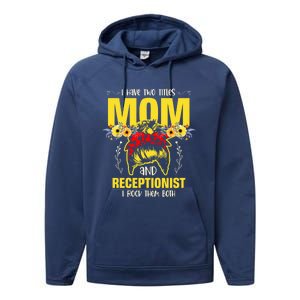 Mom And Receptionist Job Best Mom Ever Mothers Day Meaningful Gift Performance Fleece Hoodie