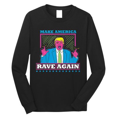 Make America Rave Again Funny Dj Edm Electro Long Sleeve Shirt