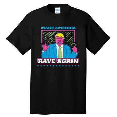 Make America Rave Again Funny Dj Edm Electro Tall T-Shirt