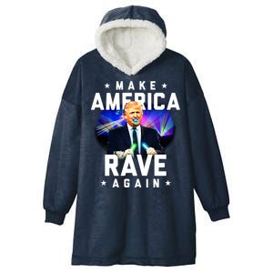 Make America Rave Again Funny Trump Festival Gift Hooded Wearable Blanket