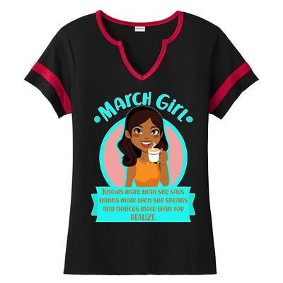 March Birthday Girl Knows More Than You Realize Ladies Halftime Notch Neck Tee