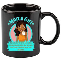March Birthday Girl Knows More Than You Realize 11oz C Handle Ceramic Mug