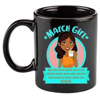 March Birthday Girl Knows More Than You Realize 11oz C Handle Ceramic Mug