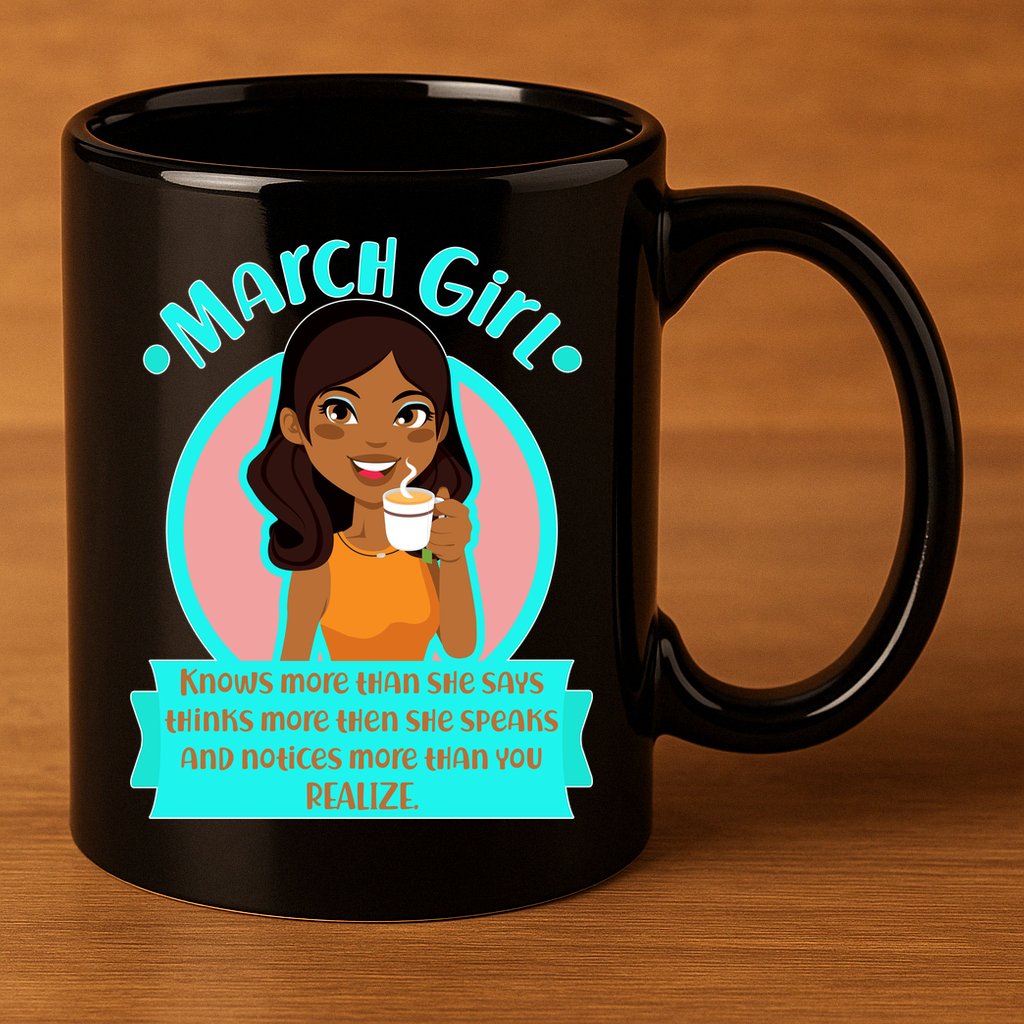 March Birthday Girl Knows More Than You Realize 11oz C Handle Ceramic Mug