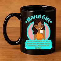 March Birthday Girl Knows More Than You Realize 11oz C Handle Ceramic Mug